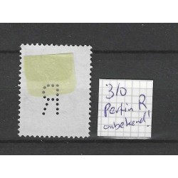 Nederland 310  met  perfin " R "  VFU/gebr  CV ?? € onbekend perfincatalogus